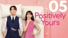 Positively Yours - Episode 5 [Deutsche Untertitel]