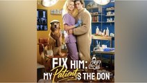 [Hot 2026🔥] Fix Him My Patient Is The Don FULL EP[High Quality]_ NS