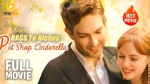 From Rags To Riches - Pet Shop Cinderella | Hot Drama Full Free