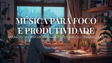 Música para Foco e Produtividade 🎯 | Piano Lofi Hip-Hop para Estudar ou Trabalhar