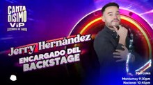 Jerry Hernández, el encargado de backstage de Cantadísimo VIP
