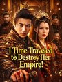 I Time-Traveled To Destroy Her Empire - Drama