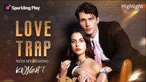 [Hot 2026🔥] Love Trap with My Dashing Knight_ FlickReel