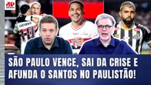 "O SÃO PAULO SAIU DA CRISE e AFUNDOU o SANTOS!!! E TÁ MUITO CLARO que..." VEJA DEBATE!