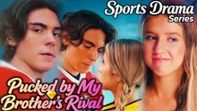 🔥🔥 Pucked by My Brother's Rival Full Movie_ dramabox
