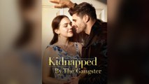 Kidnapped By The Gangster Full Movie