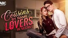 🔥Cousins by Name Lovers in Secret [Full Movie]