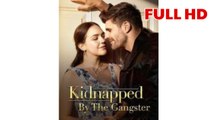 Kidnapped By The Gangster FULL HD
