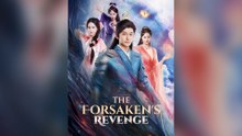 The Forsaken's Revenge Full Chinese Drama