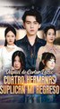 Después de Cortar Lazos: Cuatro Hermanas Suplican Mi Regreso - Completo En Español