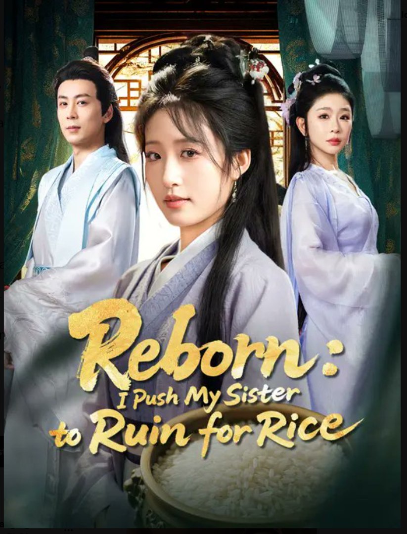 Reborn I Push My Sister to Ruin for Rice Drama Movies English Sub