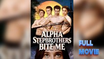[Hot 2026🔥] Alpha Stepbrothers Bite Me FULL EPISODE