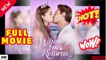 🧡🍏 🔥 When Love Returns - Full Movie