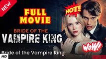 ❣️🍅💥 Bride Of The Vampire King Full Episodes