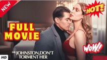 ♥️🍏💥Mr. Johnston, Don’t Torment Her Full Movie [ New Releases 2026]