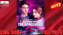 [Hot 2026] 🍀 ❣️🔥🎬Wild Ride with the Dangerous Kian - New Drama 2026 Full Engsub