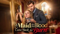 The Maid With His Blood Came Back to Burn Full Episodes - Engsub 2026