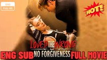 [Hot 2026] 🍀 ❣️🔥🎬Love The Wrong No Forgiveness -New Drama 2026 Full Engsub