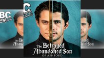 The Betrayed and Abandoned Son of Ashford - Full Movie🌻