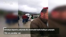 Antalya-Isparta yolunda iki otomobil kafa kafaya çarpıştı! Ölü ve yaralılar var