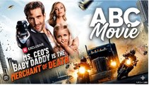 Ms. CEO's Baby Daddy Is the Merchant of Death Full Movies English Sub
