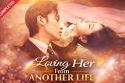 Loving Her From Another Life Drama Movies English Sub