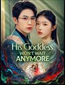 His Goddess Won't Wait Anymore. Drama Movies English Sub