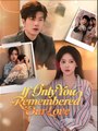 If Only You Remembered Our Love - Drama FULL MOVIES ENGLISH SUB