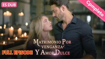 Matrimonio Por Venganza Y Amor Dulcees -Serie Completa