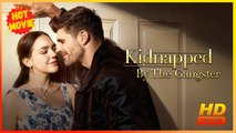 Kidnapped By The Gangster | Full Movie HD - Best Drama ShortFilms Hot Romance Toxic Romance Mafia Dark Charming Possessive USA