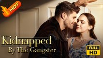 Kidnapped By The Gangster | Full Movie HD - Romance Toxic Romance Mafia Dark Charming Possessive USA Contemporary All Ages Teacher Enemies to Lovers Car Accident Caught Cheating Sarah Jayne Rothkopf