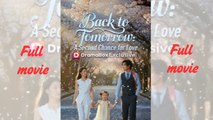 Back To Tomorrow - A Second Chance For Love_full short drama
