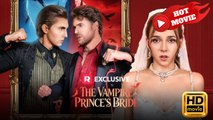 The Vampire Prince's Bride Hd - Drama Shortfilms Hot