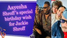 Aayesha Shroff pens emotional birthday note for Jackie Shroff, calls him ‘BEST of the BEST’