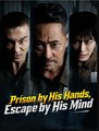 Prison by His Hands Escape by His Mind Drama Movies English Sub