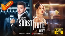 CEO's Substitute Wife | Full Movie HD - CEO Marriage Hidden Identity SweetRomance Love Drama ShortFilms