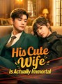 His Cute Wife Is Actually Immortal - Drama FULL MOVIES ENGLISH SUB