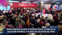 Pedro Sánchez se mete a pronosticar el futuro de la selección española y se basa en los datos del paro