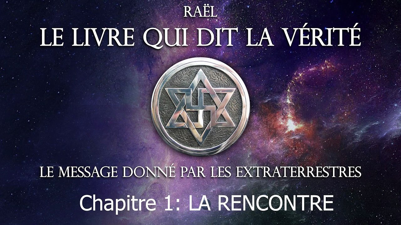 LIVRE AUDIO DE RAËL _ Le livre qui dit la vérité - Chapitre 1 _ LA RENCONTRE