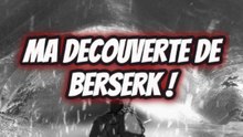 BERSERK UN CHEF D'OEUVRE !