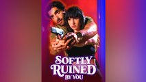 Softly Ruined By You FULL VERSION #High Quality