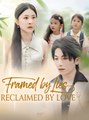 Framed By Lies, Reclaimed By Love - Drama FULL MOVIES ENGLISH SUB
