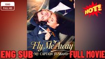 🔥 🔥 [Hot 2026] 🍀 ❣️🔥🎬Fly Me Away My Captain Husband Full Drama 2026