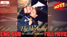 🔥 🔥 [Hot 2026] 🍀 ❣️🔥🎬Fly Me Away My Captain Husband FULL DRAMA