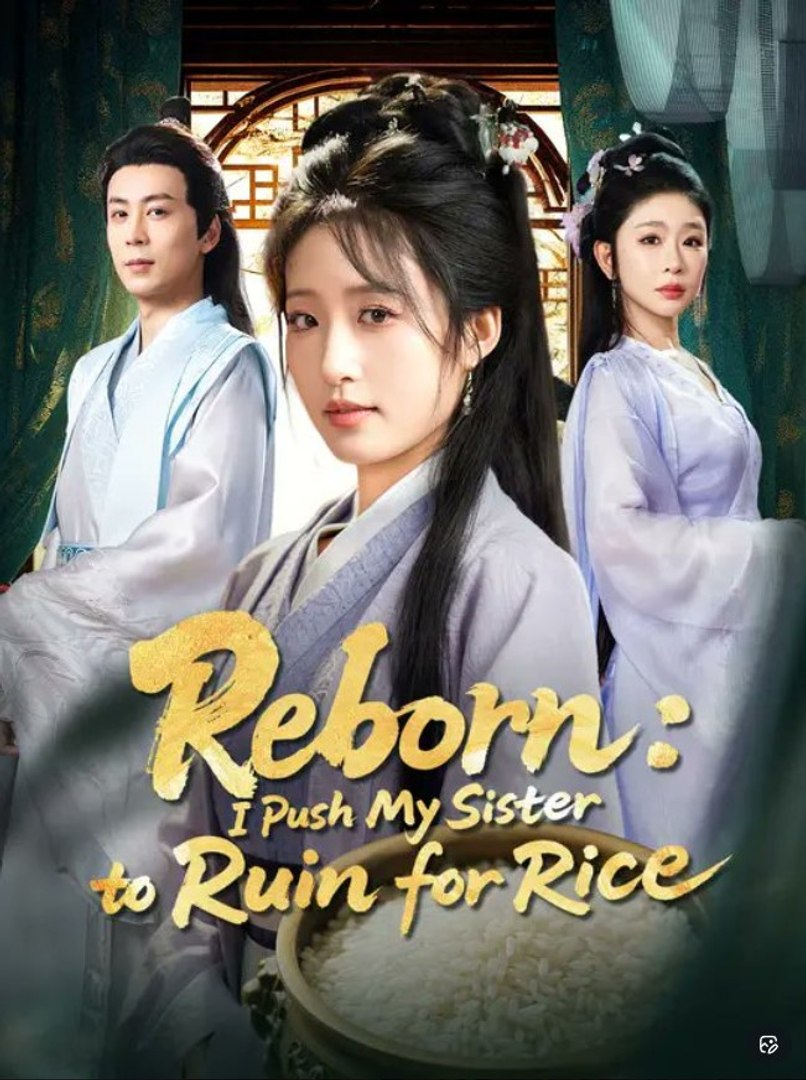 ⁣Reborn I Push My Sister to Ruin for Rice - Full Movies English Sub