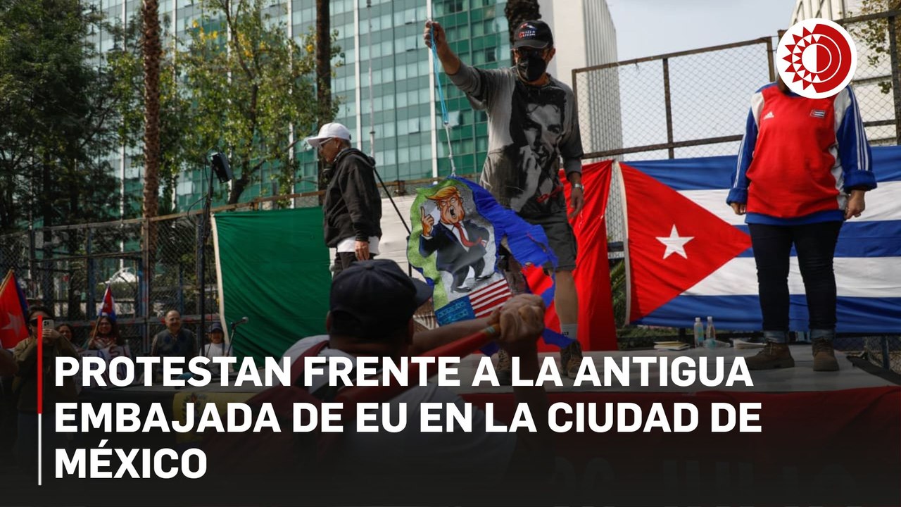 Protestan frente a la antigua embajada de EU en México contra aranceles de Trump al petróleo para Cuba