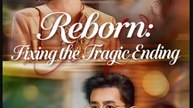 Reborn Fixing the Tragic Ending Drama Movies English Sub