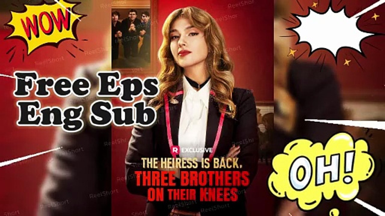 🎬The Heiress Is Back Three Brothers on Their Knees ReelShort Dailymotion - Nadia Wilemski & Sully Christian