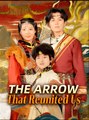 The Arrow That Reunited Us - Drama FULL MOVIES ENGLISH SUB
