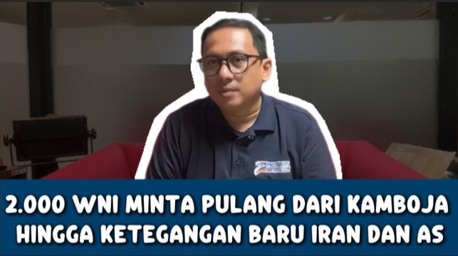 2.000 WNI Minta Pulang dari Kamboja hingga Ketegangan Baru Iran dan AS-Sepekan MTVN